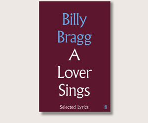 Billy Bragg - A Lover Sings
