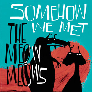 Somehow we ment - the Meow Meows